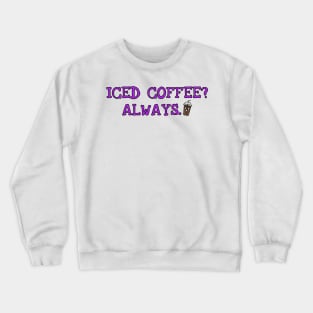 iced coffee Crewneck Sweatshirt